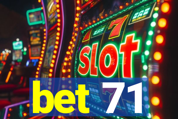 bet 71
